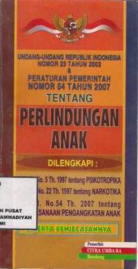 Undang-Undang Republik Indonesia Nomor 23 Tahun 2002 & Peraturan Pemerintah Nomor 54 Tahun 2007 Tentang Perlindungan Anak