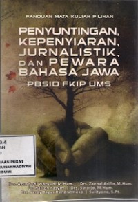 Penyuntingan, Kepenyiaran, Jurnalistik, Dan Pewara Bahasa Jawa PBSID FKIP UMS : panduan mata kuliah pilihan