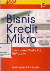 Bisnis Kredit Mikro : panduan praktis bankir mikro untuk mahasiswa