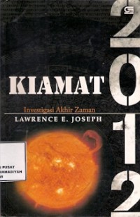 Kiamat 2012 : investigasi akhir zaman