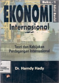 Ekonomi Internasional : teori dan kebijakan perdagangan internasional buku 1