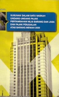 Susunan Dalam Satu Naskah Undang-Undang Pajak Prtambahan Nilai Barang Dan Jasa Dan Pajak Pnjualan Atas Barang Mwah 2009