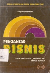 Pengantar Bisnis : untuk smea kelas 1, semester 1-2 semua rumpun