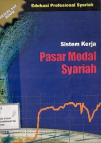 Sistem Kerja Pasar Modal Syariah : edukasi profesional syariah