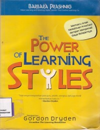 The Power Of Learning Styles : memacu anak melejitkan prestasi dengan mengenali gaya belajarnya