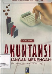 Akuntansi Keuangan Menengah (Intermediate Accounting) Buku Satu