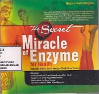 The Secret Miracle Of Enzyme For Health : rahasia hidup sehat dengan keajaiban enzim