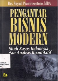 Pengantar Bisnis Modern : studi kasus indonesia dan analisis kuantitatif