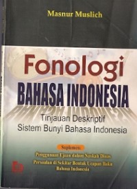 Fonologi Bahasa Indonesia : tinjauan deskriptif sistem bunyi bahasa indonesia