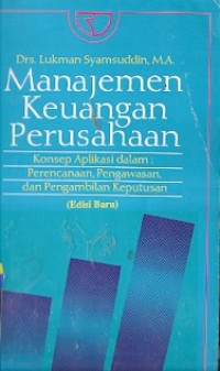 Manajemen Keuangan Perusahaan : konsep aplikasi dalam perencanaan, pengawasan, dan pengambilan keputusan