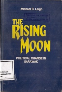 The Rising Moon Political Change In Sarawak