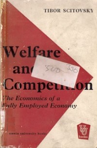 Welfare And Competition : the economics of a fully employed economy