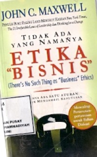 Tidak Ada Yang Namanya Etika Bisnis