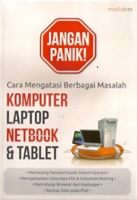 Cara Mengatasi Berbagai Masalah Komputer Laptop Netbook & Tablet : jangan panik!