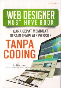 Web Designer Must Have Book : cara cepat membuat desain template website tanpa coding