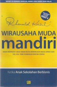 Wirausaha Muda Mandiri : kisah inspiratif anak-anak muda menemukan masa depan dari hal-hal yang diabaikan banyak orang