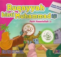 Ruqayyah Binti Muhammad : putri Rasulullah