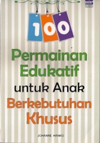 100 Permainan Edukatif Untuk Anak Berkebutuhan Khusus