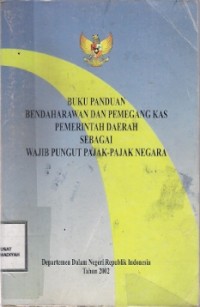 Buku Panduan Bendaharawan Dan Pemegang Kas Pemerintah Daerah Sebagai Wajib Pungut Pajak-Pajak Negara