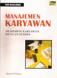 Manajemen Karyawan : memimpin karyawan dengan sukses