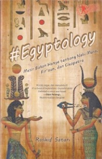 Egyptology : mesir bukan hanya tentang nabi musa, fir'aun, dn cleopatra