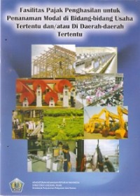 Fasilitas Pajak Penghasilan Untuk Penanaman Modal Di Bidang - Bidang Usaha Tertentu Dan/ Atau Di Daerah-Daerah Tertentu