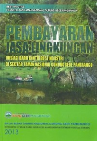 Pembayaran Jasa  Lingkungan : inisiasi baru kontribusi industri di sekitar taman nasional gunung gede pangrango