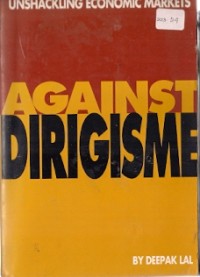 Against Dirigisme : the case for unshackling economic markets