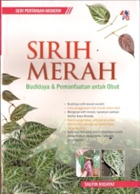 Sirih Merah : budidaya & pemanfaatan untuk obat