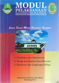 Modul Pelaksanaan Kuliah Kerja Nyata (KKN) Tematik Perguruan Tinggi Di Jawa Barat : jawa barat maju bersama kampus