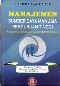 Manajemen Sumber Daya Manusia Perguruan Tinggi : pendekatan budaya kerja dosen profesional