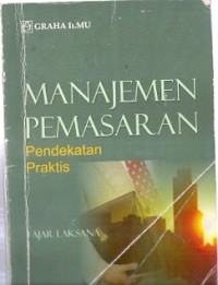 Manajemen Pemasaran : pendekatan praktis