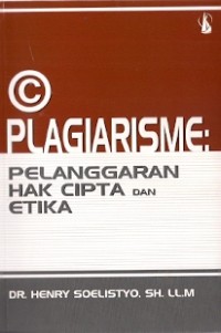 Plagiarisme : pelanggaran hak cipta dan etika