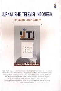 Jurnalisme Televisi Indonesia : tintauan luar dalam