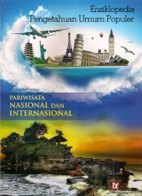 Ensiklopedia Pengetahuan Umum Populer : pariwisata nasional dan internasional