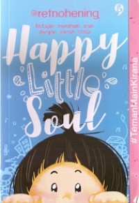 Happy Little Soul: Belajar Memahami Anak dengan Penuh Cinta