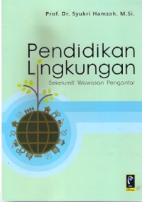 Pendidikan Lingkungan: Sekelumit Wawasan Pengantar