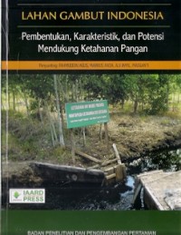 Lahan Gambut Indonesia: Pembentukan, Karakteristik, dan Potensi Mendukung Ketahanan Pangan