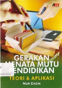 Gerakan Menata Mutu Pendidikan : teori & aplikasi