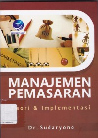 Manajemen Pemasaran: Teori dan Implementasi