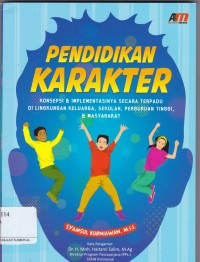 Pendidikan Karakter: Konsepsi dan Implementasi Secara Terpadu di Lingkungan Keluarga, Sekolah, Perguruan Tinggi dan Masyarakat