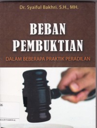 Beban Pembuktian dalam Beberapa Praktik Peradilan