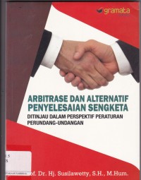 Arbitrase dan Alternatif Penyelesaian Sengketa Ditinjau Dalam Perspektif Pearturan Perundang-Undangan