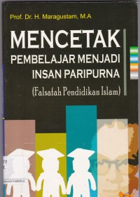 Mencetak Pembelajar Menjadi Insan Paripurna (Falsafah Pendidikan Islam)