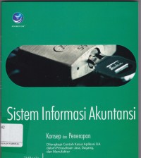 Sistem Informasi Akuntansi: Konsep dan Penerapan: Dilengkapi dengan Kasus Aplikasi SIA dalam Perusahaan Jasa, Dagang, dan Manufaktur