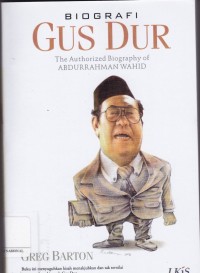 Biografi Gus Dur:The Authorized Biography of Abdurrahman Wahid