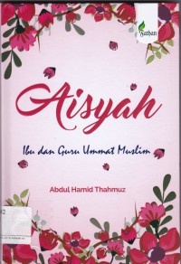 Aisyah: Ibu dan Guru Ummat Muslim