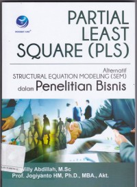 Partial Least Square (PLS): Alternatif Structural Equation Modeling (SEM) dalam Penelitian Bisnis