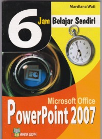 6 Jam Belajar Sendiri Microsoft Office PowerPoint 2007