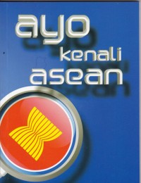 Ayo Kenali ASEAN= ASEAN adalah Kita